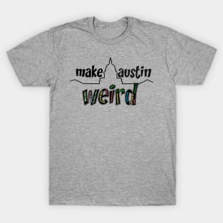 Make Austin Weird T-Shirt